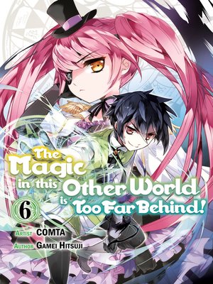 cover image of The Magic in this Other World is Too Far Behind!, Volume 6